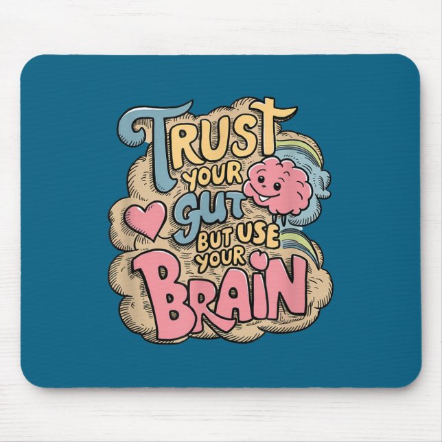 Mousepad Trust Your Gut But Use Your Brain Motivational Des (Frente)