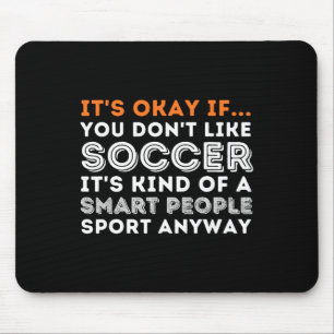 Mousepad Tudo Bem Se Você Não Gosta De Futebol - Amante Do