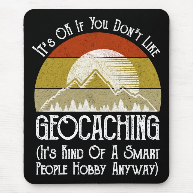Mousepad Tudo bem se você não gosta de Geocaching (Frente)