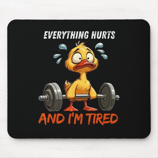Mousepad Tudo dói e estou cansado do ginásio do Pato Engraç (Frente)