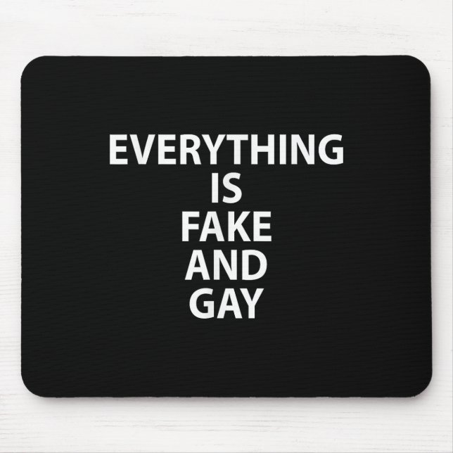 Mousepad Tudo É Falso E Gay Engraçado Gay (Frente)