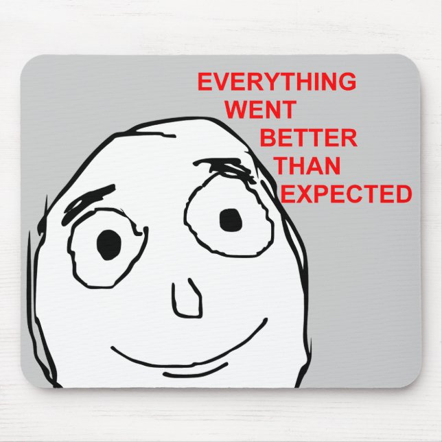 Mousepad Tudo foi melhor do que o esperado (Frente)
