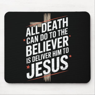Mousepad Tudo o que a morte pode fazer ao crente é entregá-