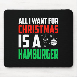 Mousepad Tudo O Que Quero É Um Xmas De Hamburger Rápido