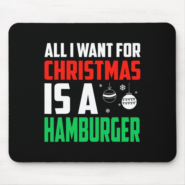 Mousepad Tudo O Que Quero É Um Xmas De Hamburger Rápido (Frente)