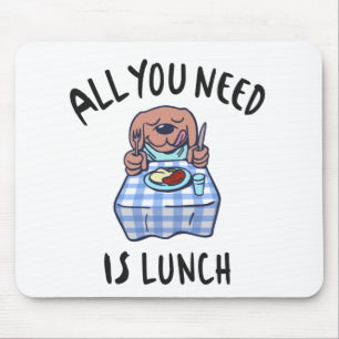 Mousepad Tudo o que você precisa é almoço