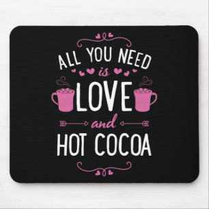 Mousepad Tudo o que Você Precisa É Amor E Cacau Quente Dia