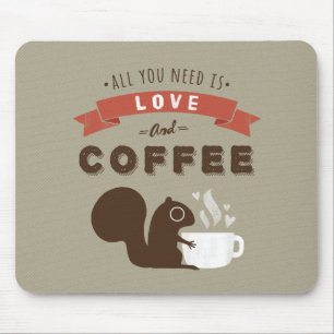 Mousepad Tudo o que Você Precisa é Amor e Café - Esquilo