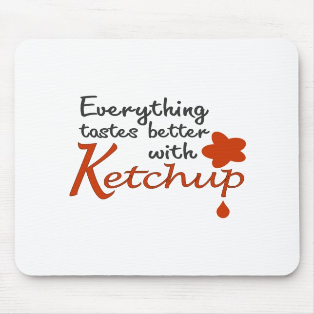 Mousepad Tudo prova melhor com ketchup (Frente)