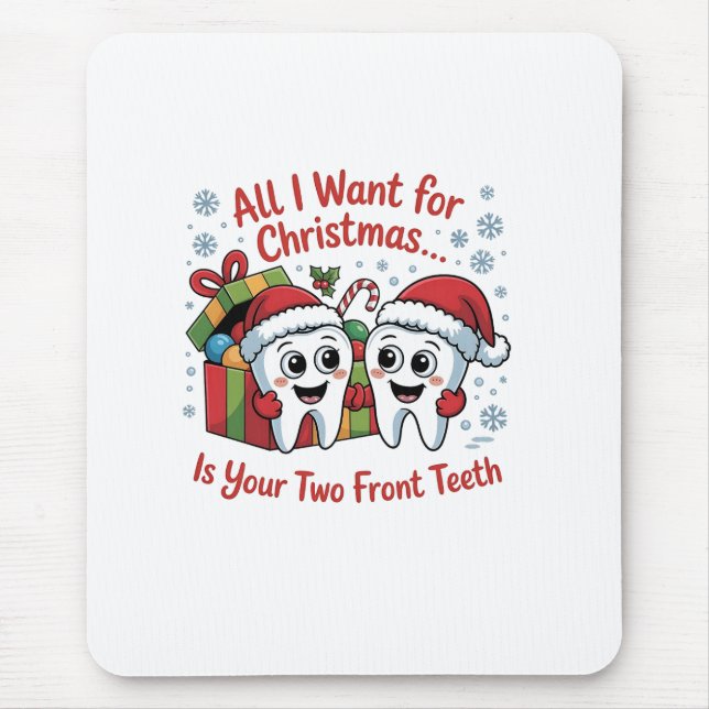 Mousepad Tudo que eu quero para o Natal é seus dois dentes  (Frente)