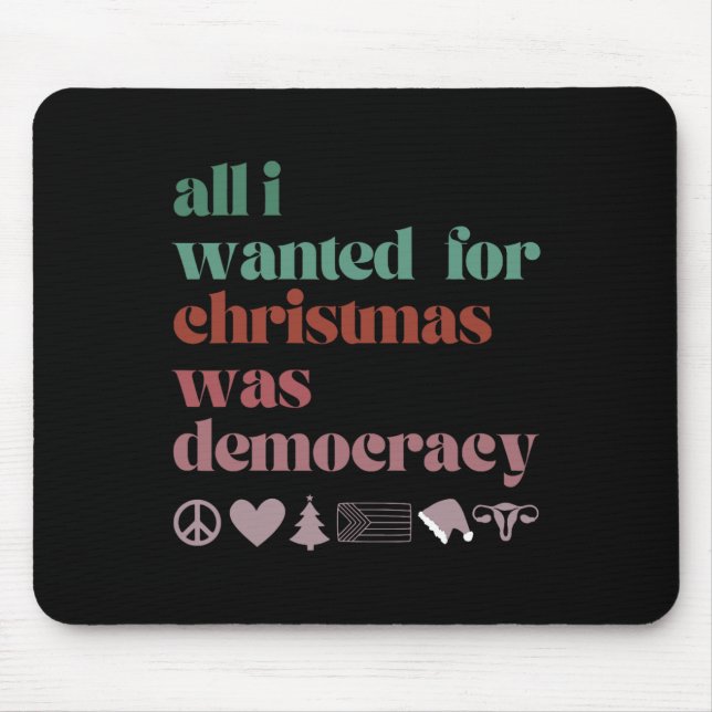 Mousepad Tudo Que Quero no Natal É Democracia  (Frente)