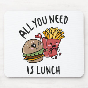 Mousepad Tudo que você precisa é do almoço
