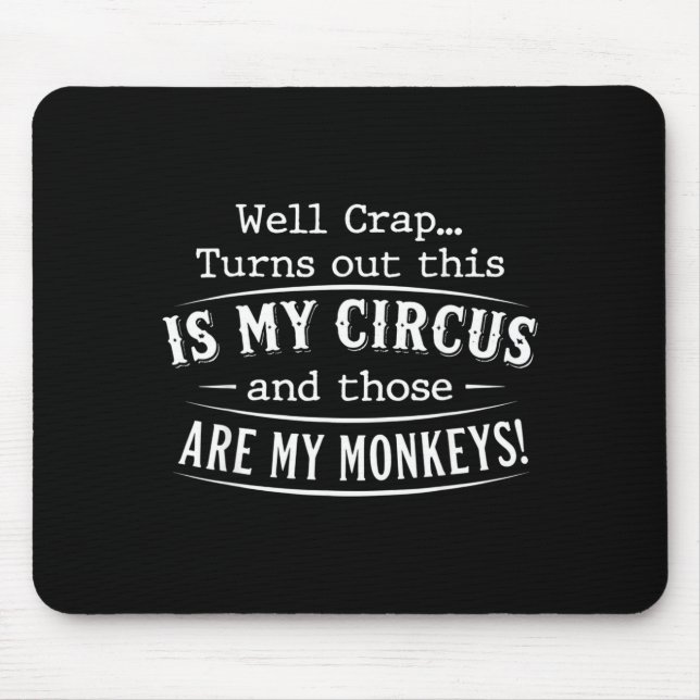 Mousepad Turns out this is my circus monkeys funny quote  (Frente)