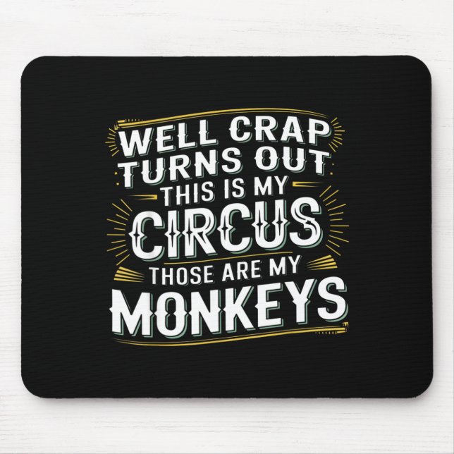 Mousepad Turns out this is my circus those are my monkeys  (Frente)