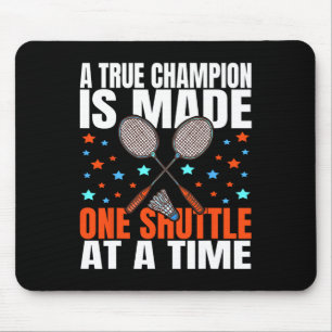 Mousepad Um Campeão Verdadeiro É Feito Um Jogo De Badminton
