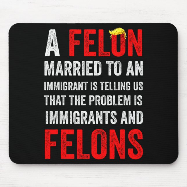 Mousepad Um Criminoso Casado Com Um Imigrante Está Nos Dize (Frente)