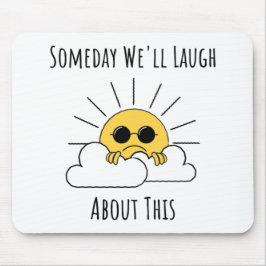 Mousepad Um dia Riremos Sobre Isso