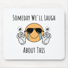 Mousepad Um dia Riremos Sobre Isso
