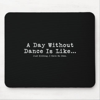Mousepad Um Dia Sem Dança É Como As Mulheres Engraçadas Dan