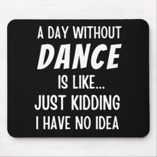 Mousepad Um Dia Sem Dança É Como Brincar Dançarino