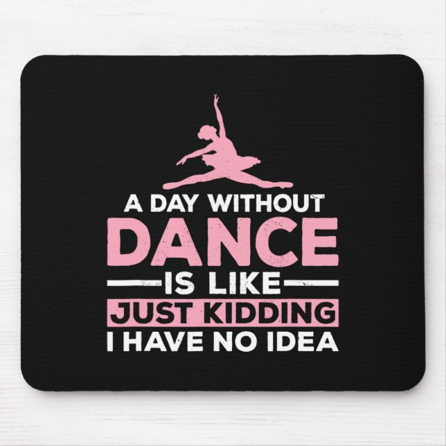 Mousepad Um Dia Sem Dança É Como Brincar Que Não Tenho (Frente)