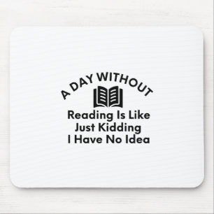 Mousepad Um Dia Sem Leitura-Amante de Leitura-Livro-Engraça