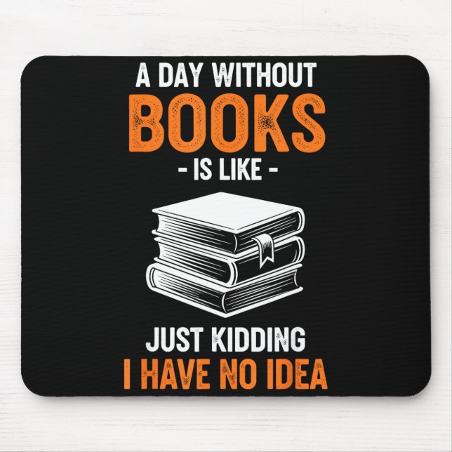 Mousepad Um Dia Sem Livros É Como Brincando Eu Não Tenho (Frente)
