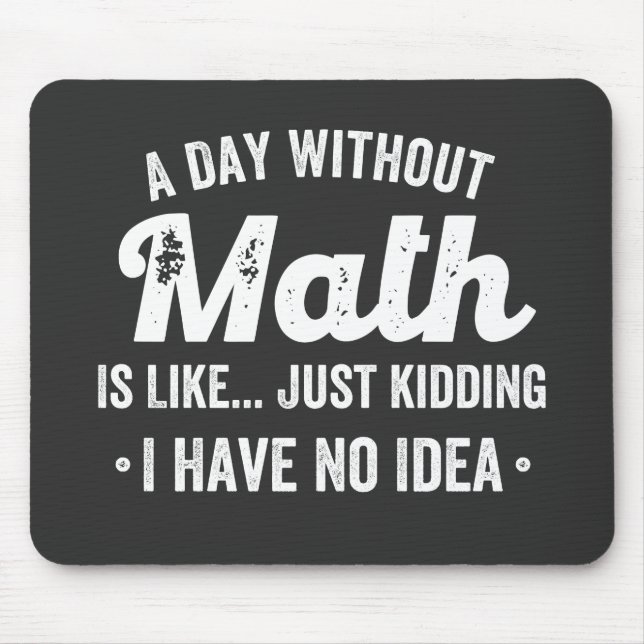 Mousepad um dia sem matemática é como brincar que não tenho (Frente)