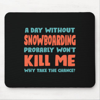 Mousepad Um dia sem Snowboard não me vai Matar Snowboard