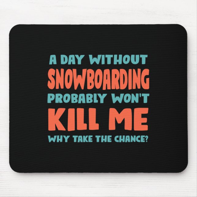 Mousepad Um dia sem Snowboard não me vai Matar Snowboard (Frente)