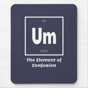 Mousepad Um Elemento de Confusão Quimestral Engraçado