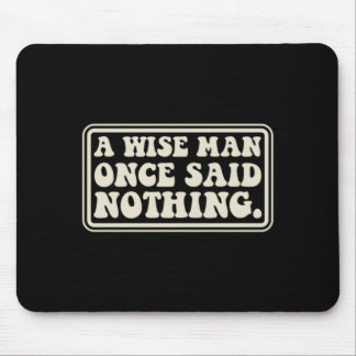 Mousepad Um homem sábio não disse nada engraçado Sarcástico