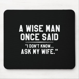 Mousepad Um Homem Sábio Uma Vez Disse Que Não Sei Perguntar