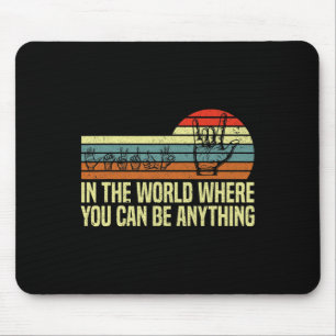 Mousepad Um Mundo Onde Você Pode Ser Conscientista Sinal De