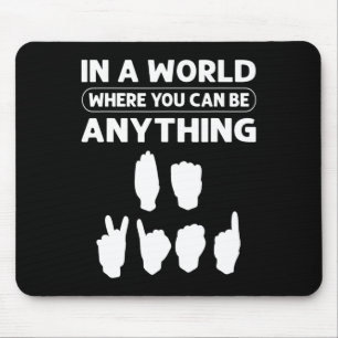 Mousepad Um Mundo Onde Você Pode Ser Qualquer Coisa "Seja G