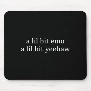 Mousepad Um pouco emo um pouco yeehaw ditado engraçado cita
