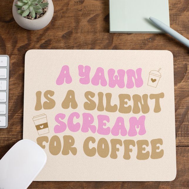 Mousepad Um Yawn É Um Gritar Silencioso Para O Café Funny R (Criador carregado)