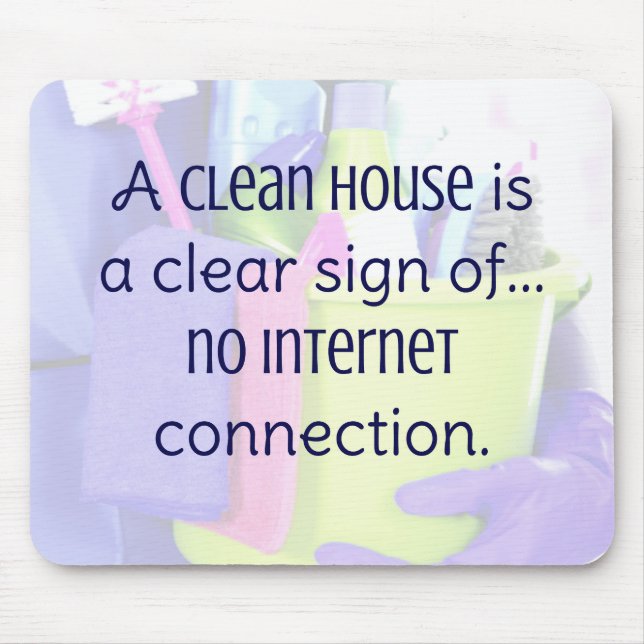 Mousepad Uma casa limpa é um sinal claro de... sem internet (Frente)