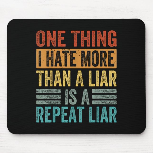 Mousepad Uma Coisa Que Odeio Mais Do Que Um Mentiroso É Um  (Frente)