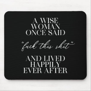 Mousepad Uma Mulher Sábia Uma Vez Disse