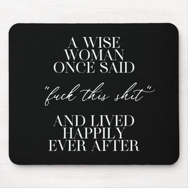 Mousepad Uma Mulher Sábia Uma Vez Disse (Frente)