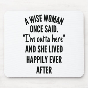 Mousepad Uma Mulher Sábia Uma Vez Disse