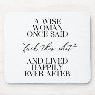 Mousepad Uma Mulher Sábia Uma Vez Disse