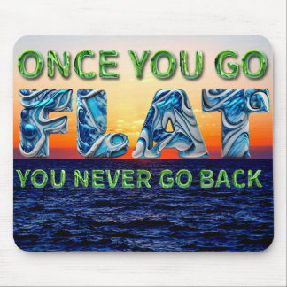Mousepad Uma vez que você fica FLAT, você nunca mais volta"