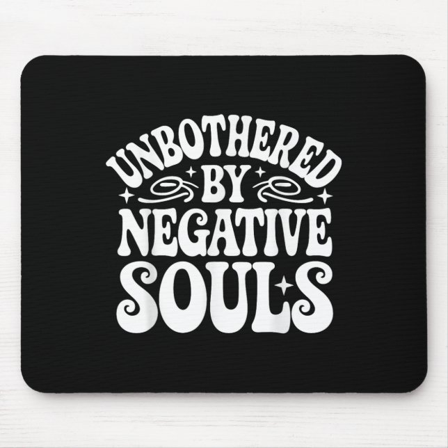 Mousepad Unbothered By Negative Souls  (Frente)
