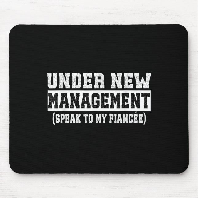 Mousepad Under New Management Speak To My Fiancée Funny Hus (Frente)