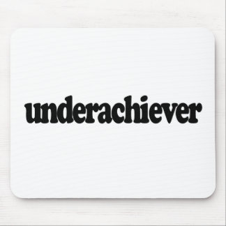 Mousepad Underachiever