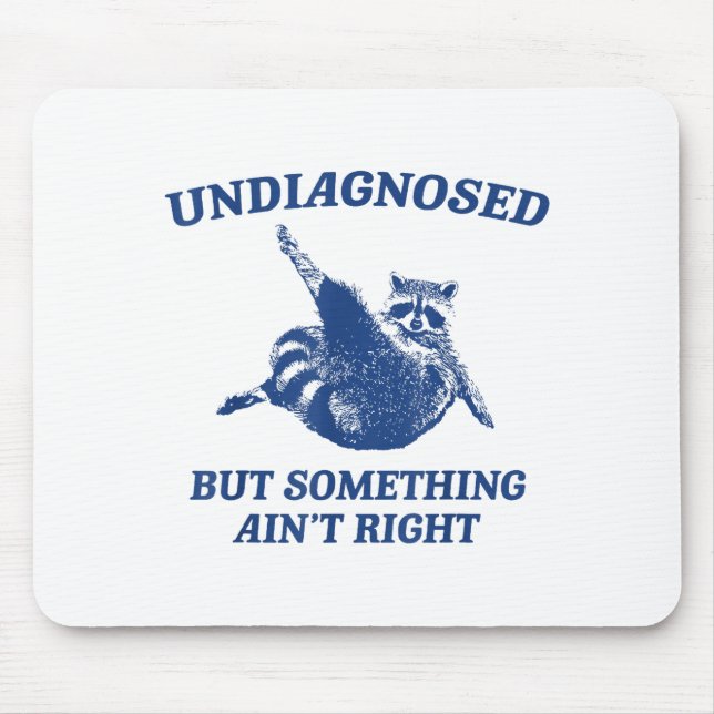 Mousepad Undiagnosed But Soing Ain't Right Funny Raccoon Me (Frente)