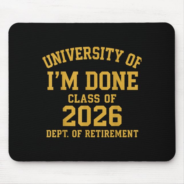 Mousepad University Of I'm Done Retirement Funny Career Gra (Frente)