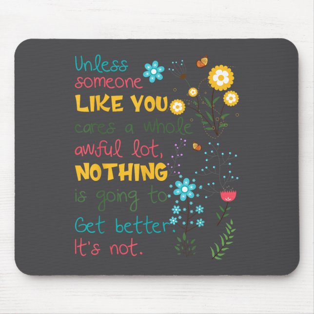 Mousepad Unless Someone Like You Cares A Whole Awful Lot  (Frente)